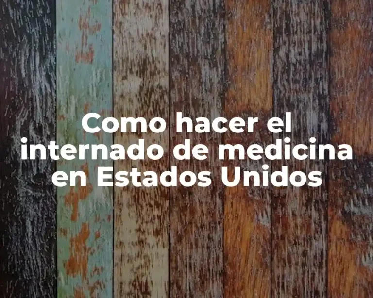 Como hacer el internado de medicina en Estados Unidos
