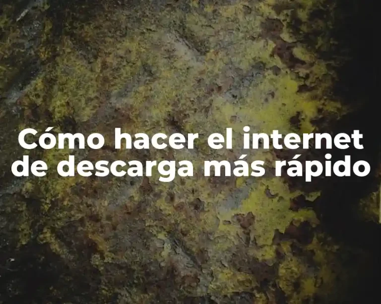 Cómo hacer el internet de descarga más rápido
