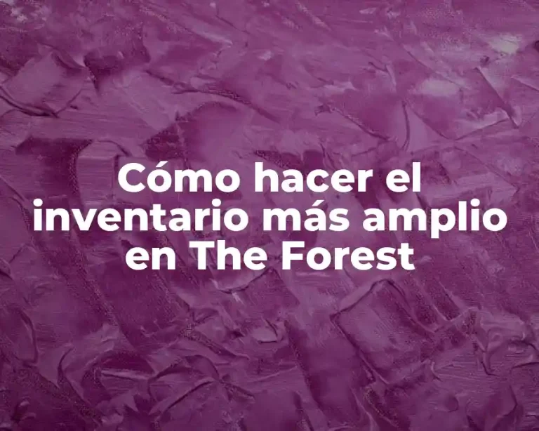 Cómo hacer el inventario más amplio en The Forest