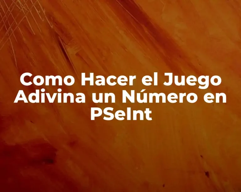 Como Hacer el Juego Adivina un Número en PSeInt