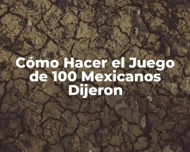 Cómo Hacer el Juego de 100 Mexicanos Dijeron