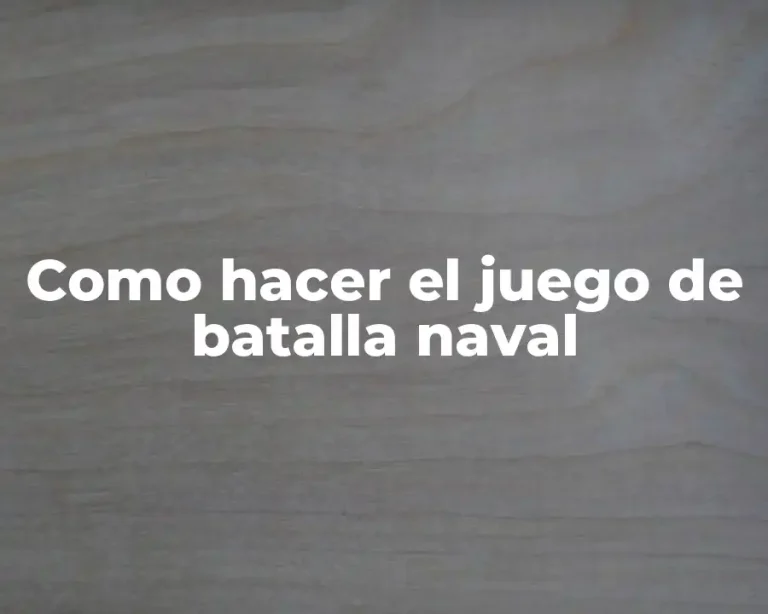 Como hacer el juego de batalla naval
