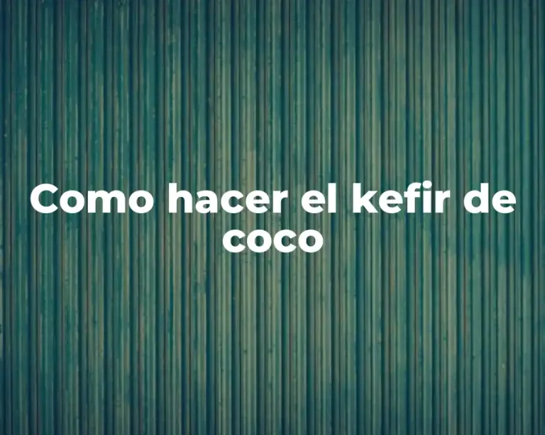 Como hacer el kefir de coco