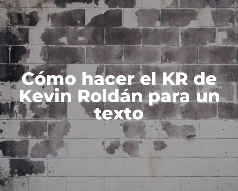 Cómo hacer el KR de Kevin Roldán para un texto