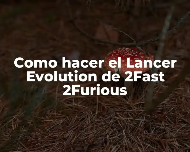 Como hacer el Lancer Evolution de 2Fast 2Furious