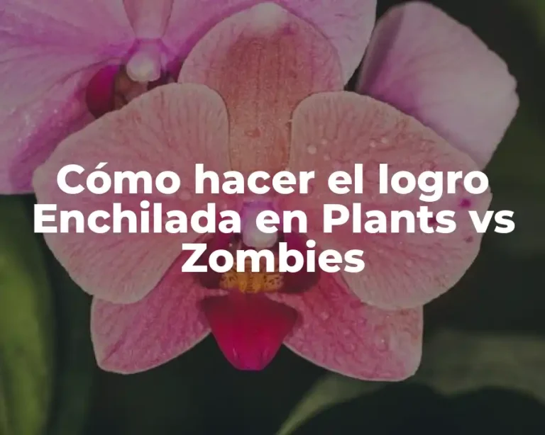 Cómo hacer el logro Enchilada en Plants vs Zombies