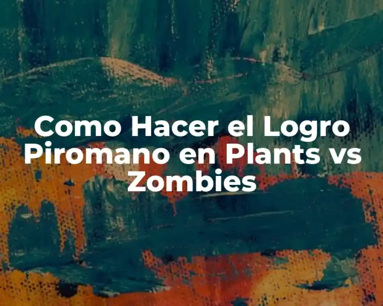 Como Hacer el Logro Piromano en Plants vs Zombies