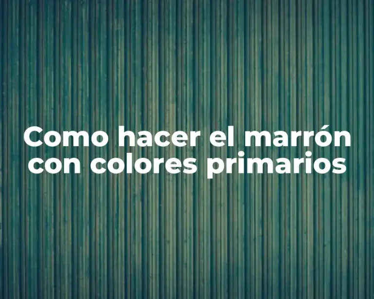 Como hacer el marrón con colores primarios