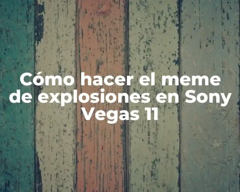 Cómo hacer el meme de explosiones en Sony Vegas 11