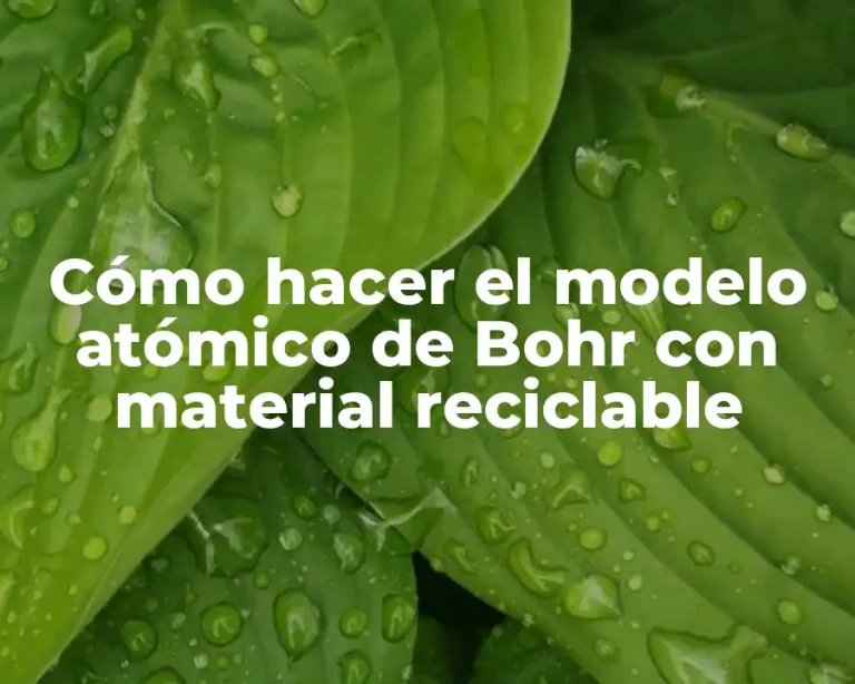 Cómo hacer el modelo atómico de Bohr con material reciclable