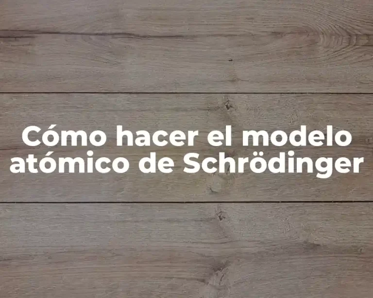 Cómo hacer el modelo atómico de Schrödinger