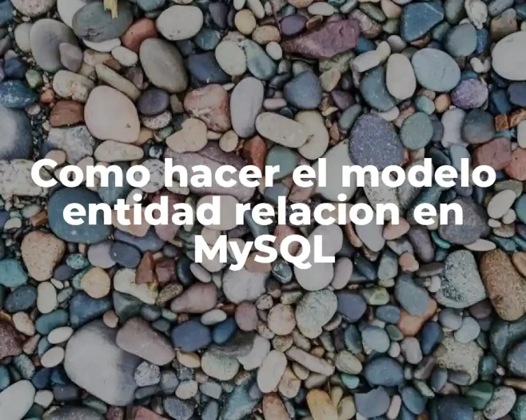 Como hacer el modelo entidad relacion en MySQL