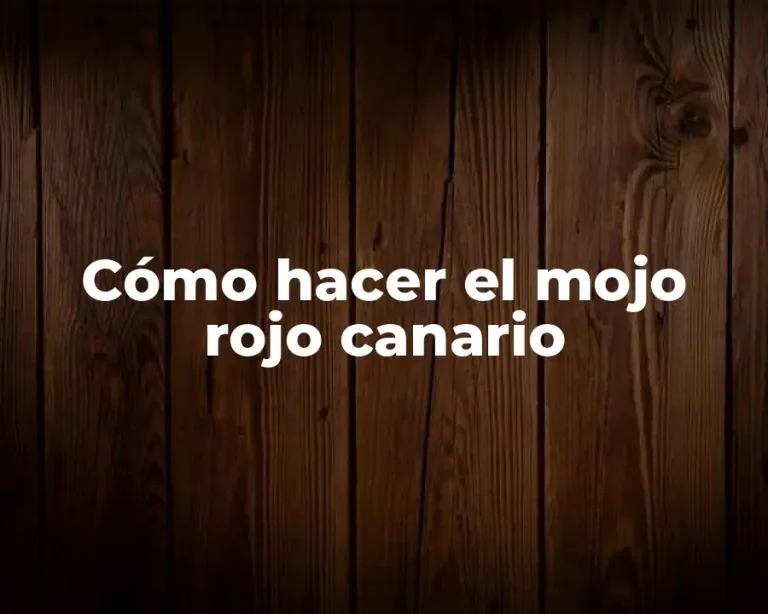 Cómo hacer el mojo rojo canario