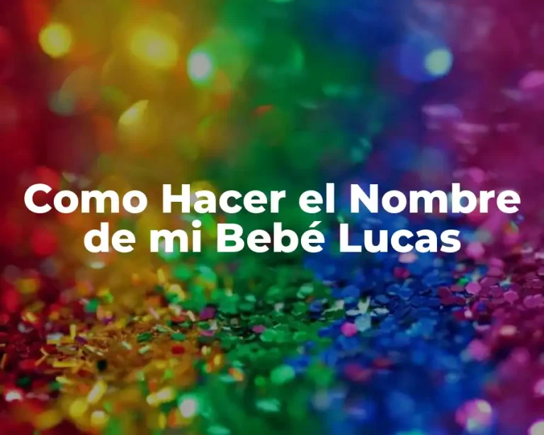 Como Hacer el Nombre de mi Bebé Lucas