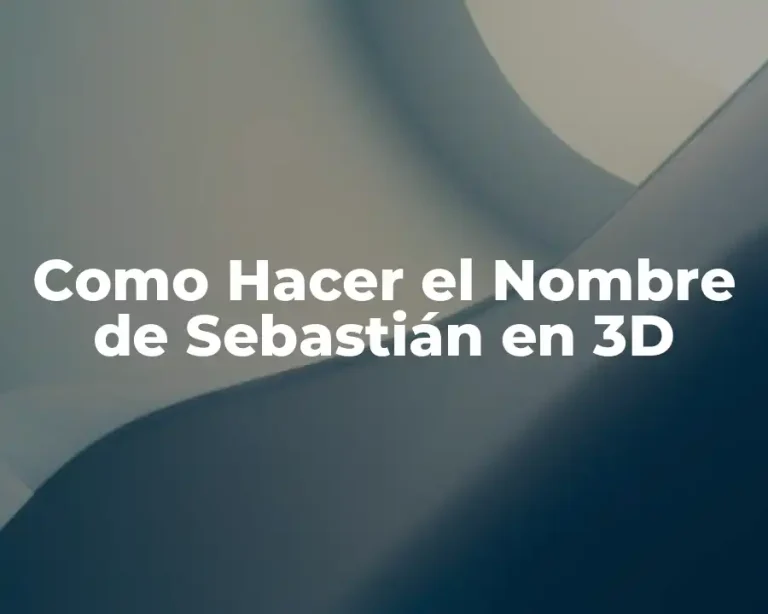 Como Hacer el Nombre de Sebastián en 3D