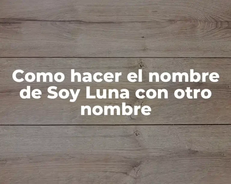 Como hacer el nombre de Soy Luna con otro nombre