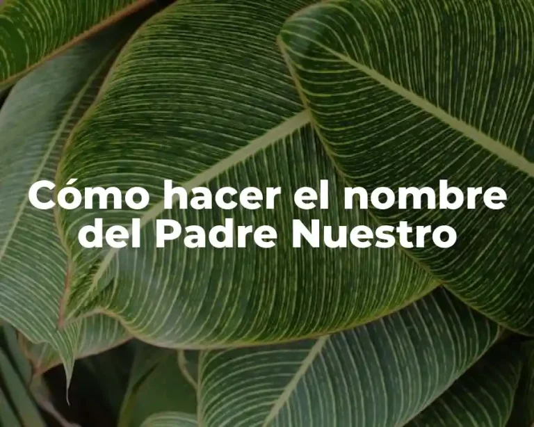 Cómo hacer el nombre del Padre Nuestro