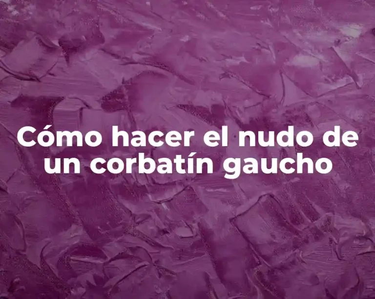Cómo hacer el nudo de un corbatín gaucho