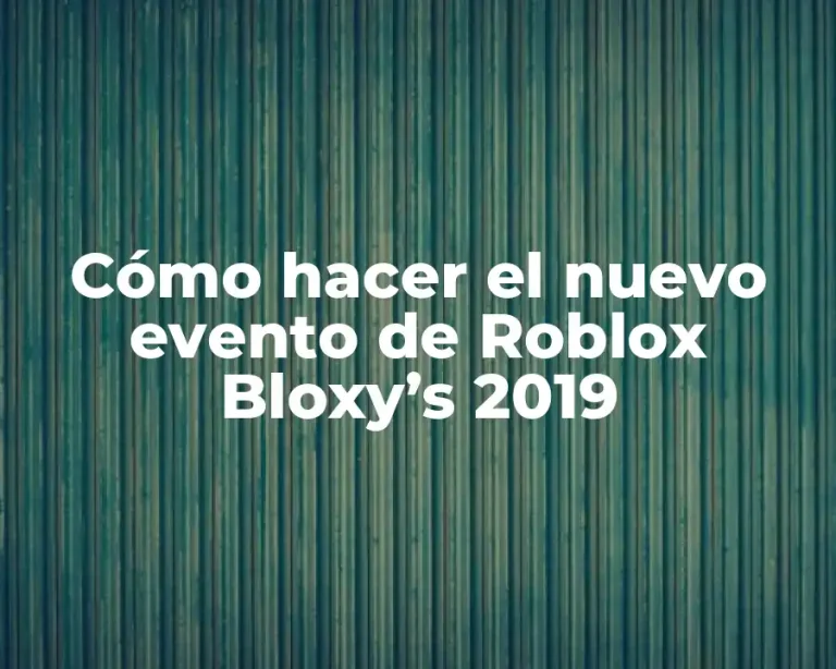 Cómo hacer el nuevo evento de Roblox Bloxy’s 2019