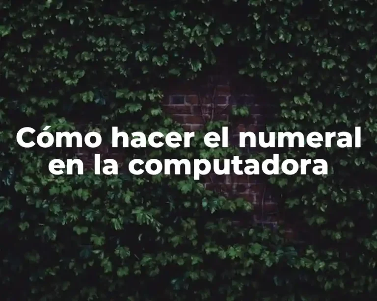 Cómo hacer el numeral en la computadora