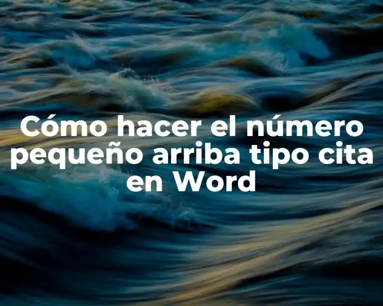 Cómo hacer el número pequeño arriba tipo cita en Word
