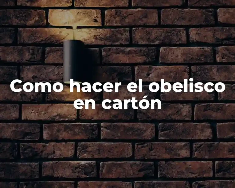 Como hacer el obelisco en cartón