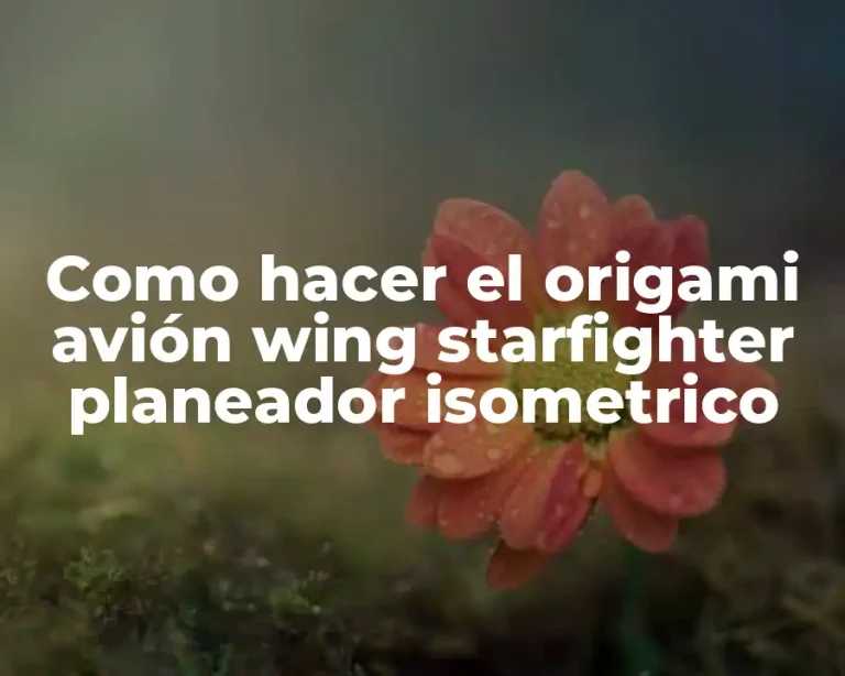 Como hacer el origami avión wing starfighter planeador isometrico
