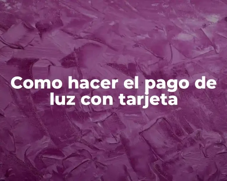 Como hacer el pago de luz con tarjeta