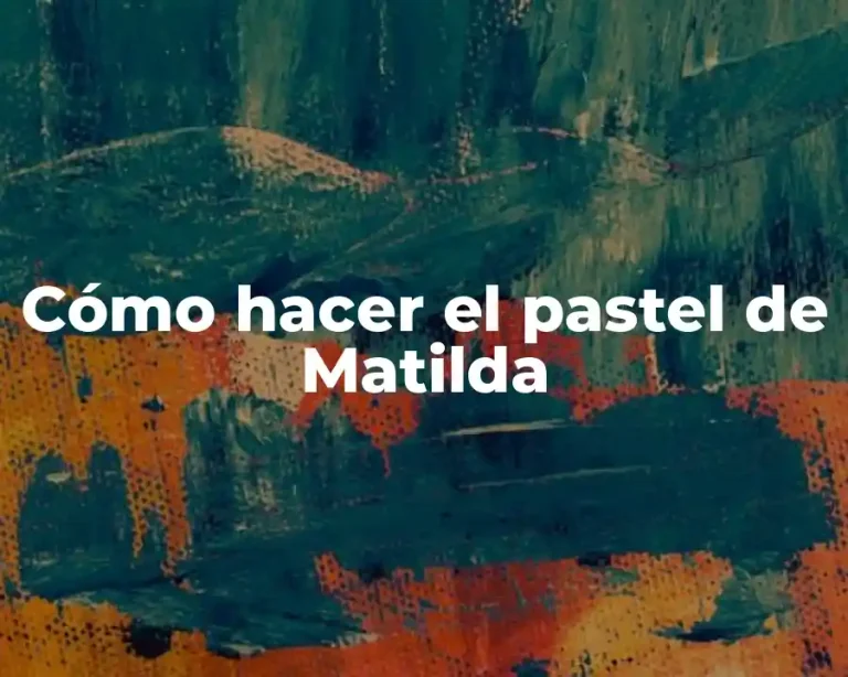 Cómo hacer el pastel de Matilda