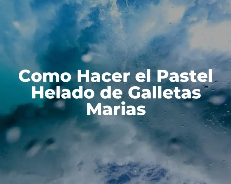 Como Hacer el Pastel Helado de Galletas Marias