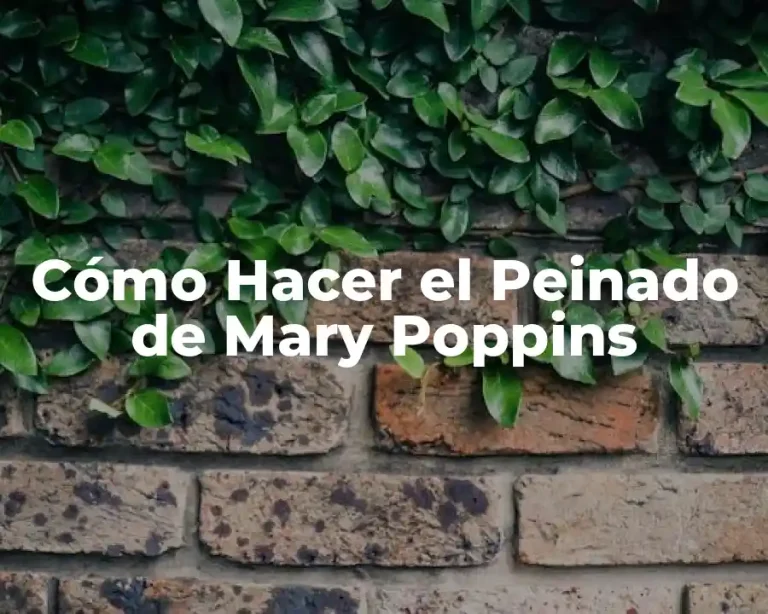 Cómo Hacer el Peinado de Mary Poppins