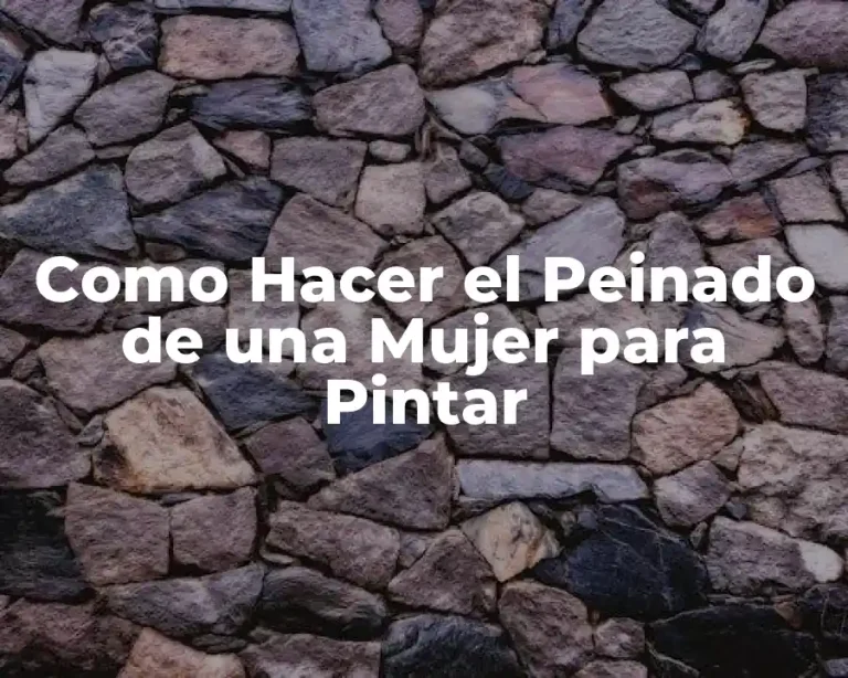 Como Hacer el Peinado de una Mujer para Pintar