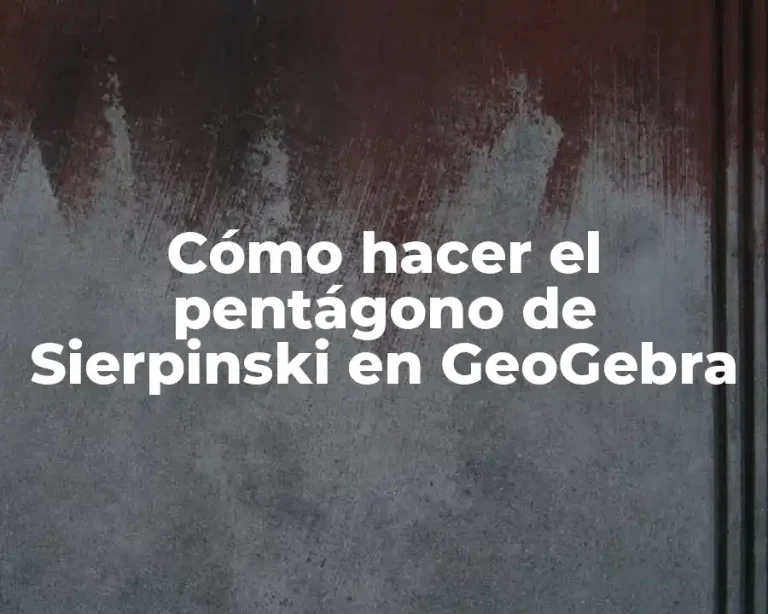 Cómo hacer el pentágono de Sierpinski en GeoGebra