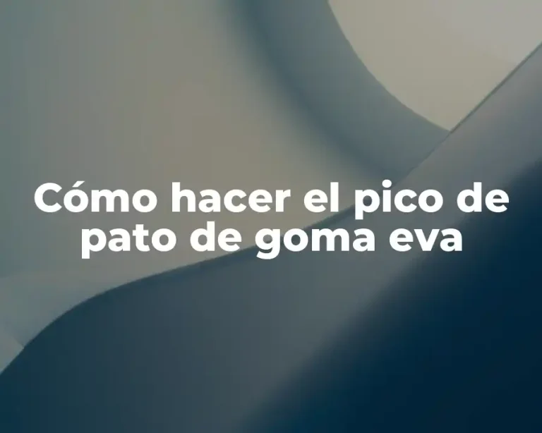 Cómo hacer el pico de pato de goma eva