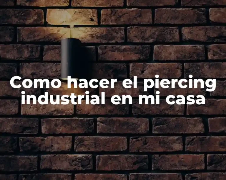 Como hacer el piercing industrial en mi casa
