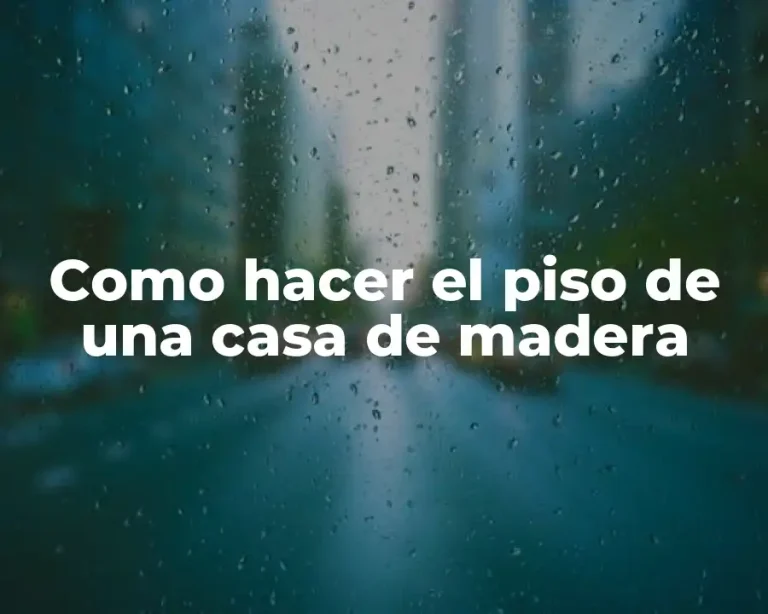 Como hacer el piso de una casa de madera