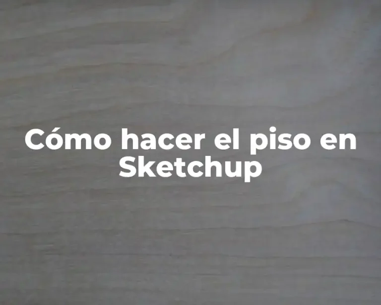 Cómo hacer el piso en Sketchup