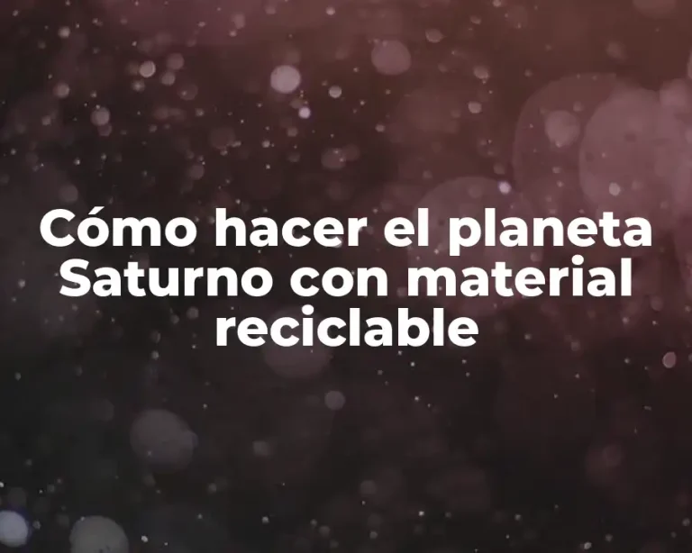 Cómo hacer el planeta Saturno con material reciclable