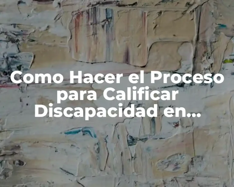 Como Hacer el Proceso para Calificar Discapacidad en Compín
