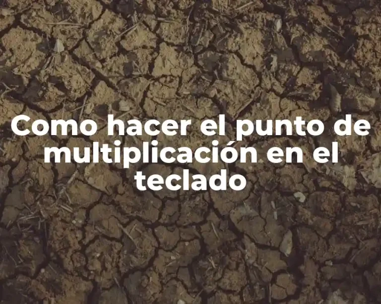 Como hacer el punto de multiplicación en el teclado
