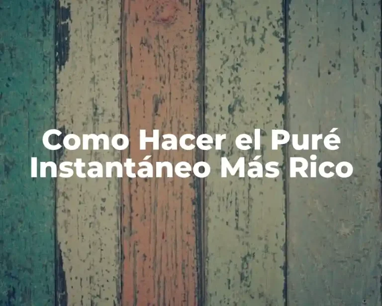 Como Hacer el Puré Instantáneo Más Rico