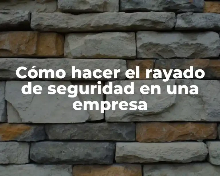 Cómo hacer el rayado de seguridad en una empresa