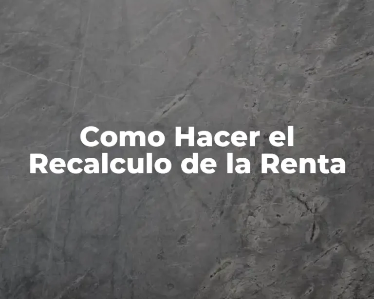 Como Hacer el Recalculo de la Renta