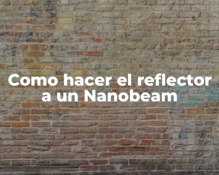 Como hacer el reflector a un Nanobeam