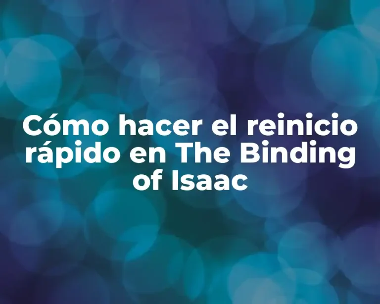 Cómo hacer el reinicio rápido en The Binding of Isaac