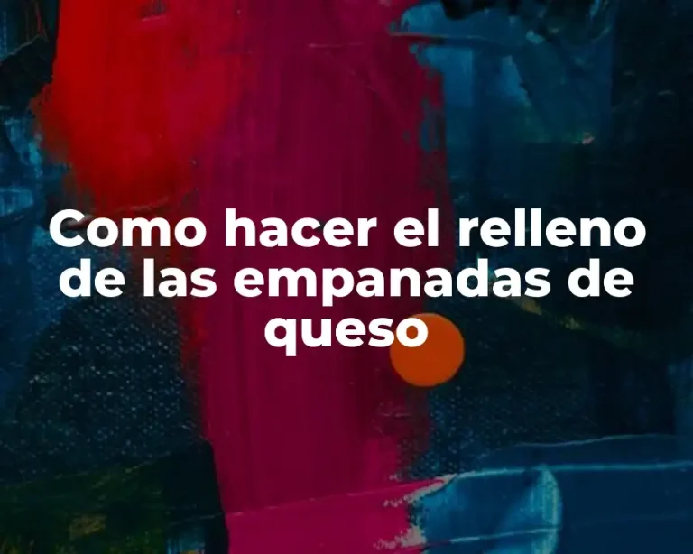 Como hacer el relleno de las empanadas de queso