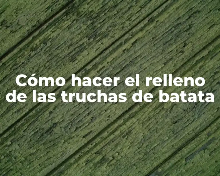 Cómo hacer el relleno de las truchas de batata