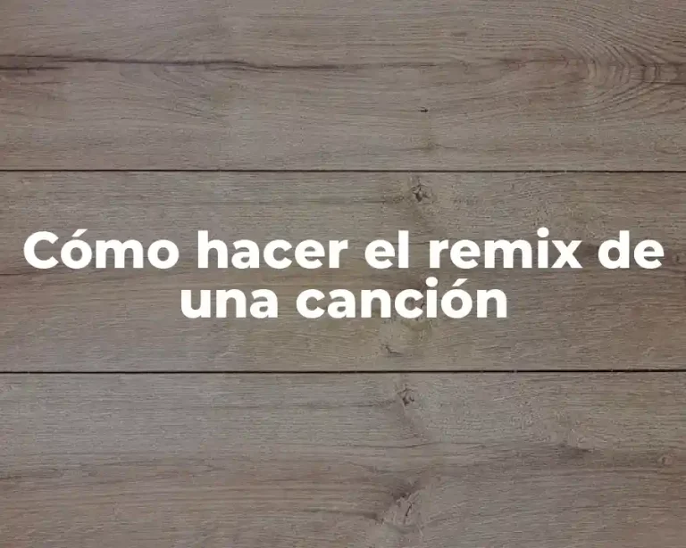 Cómo hacer el remix de una canción