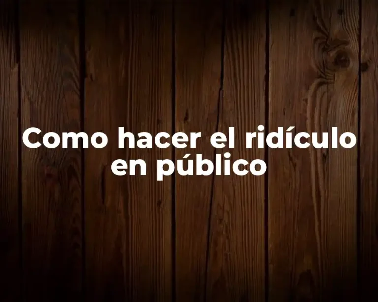 Como hacer el ridículo en público
