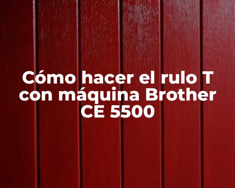 Cómo hacer el rulo T con máquina Brother CE 5500